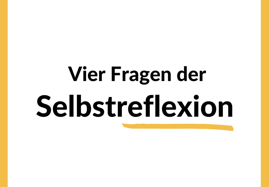 Vier Fragen der Selbstreflexion